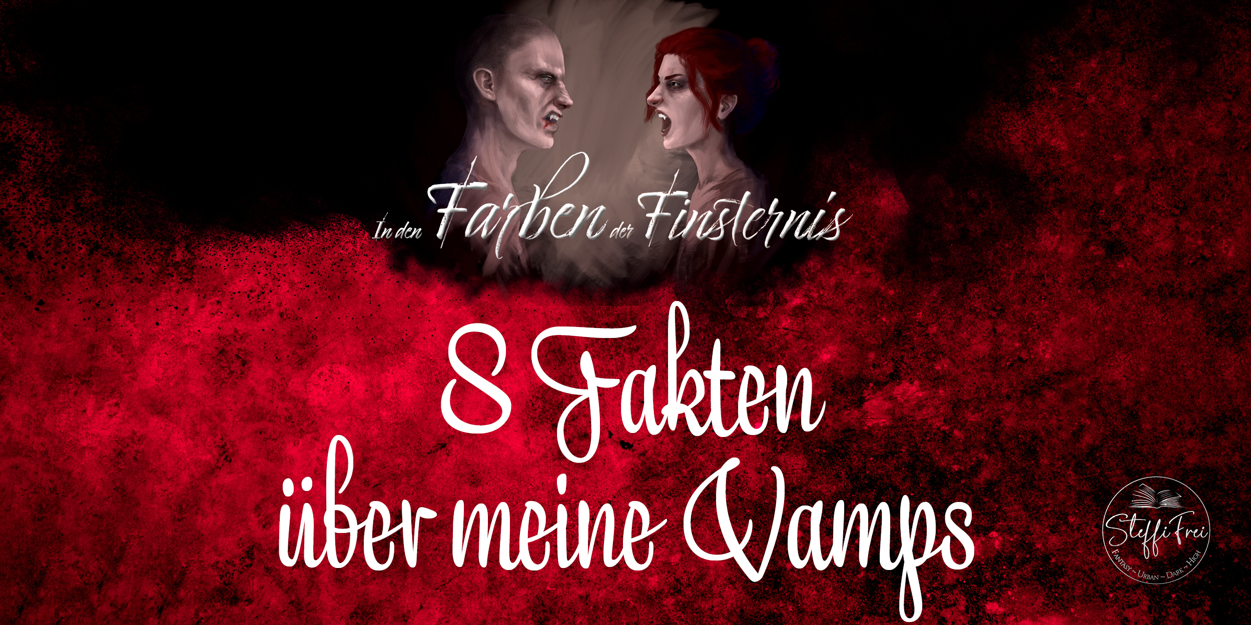 Dunkelroter Hintergrund, oben Illustration von zwei Vampiren, einer weiblichen, einem männlichen. Darunter steht der Titel "In den Farben der Finsternis". In der Mitte steht der Titel des Blogbeitrages: 8 Fakten über meine Vamps